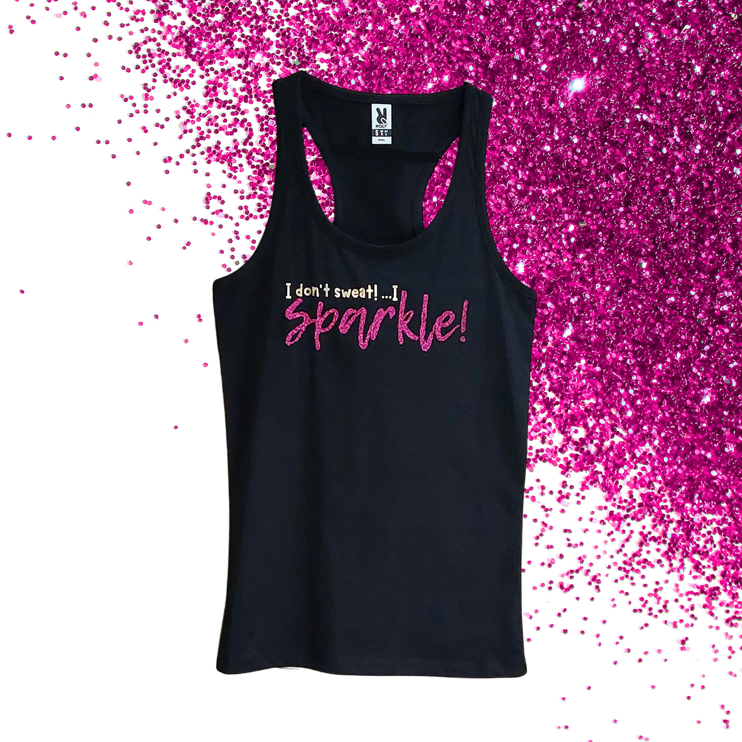 Small - Tank Top - I don't sweat! I sparkle!