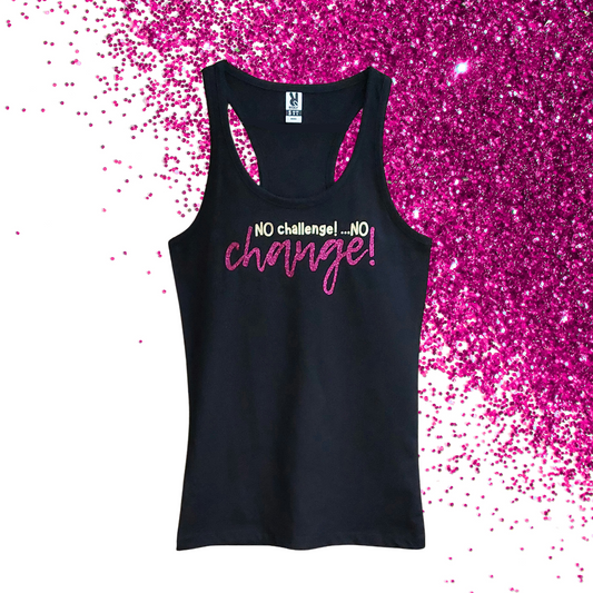 Small - Tank Top - NO challenge! NO change!